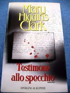 TESTIMONE ALLO SPECCHIO by Mary Higgins Clark - Brand New Hardcover!!