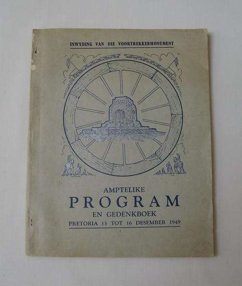 INWYDING VAN DIE VOORTREKKERMONUMENT PRETORIA 13-16 DESEMBER 1949 PROGRAM