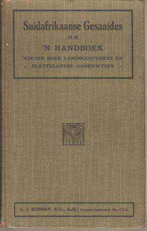 Suidafrikaanse Gesaaides. 'n Handboek vir die Boer, Landboustudent en Plattelandse Onderwyser Bosman
