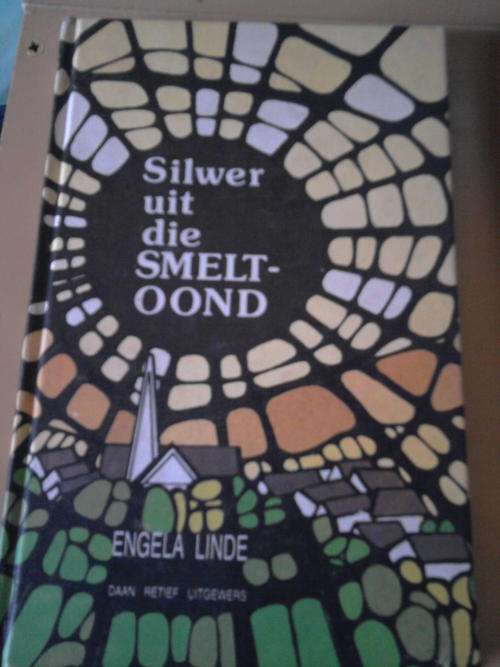Silwer Uit Die Smelt-Oond - Engela Linde