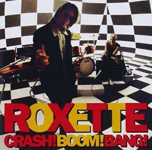 Roxette -- Crash! Boom! Bang!