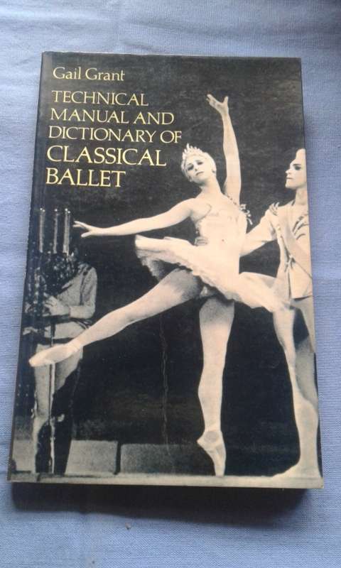 Technical manual and dictionary of classical ballet (Gale Grant)