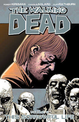 The Walking Dead Vol 6: This Sorrowful Life