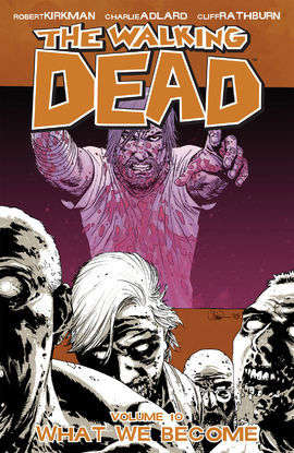 The Walking Dead Vol  10: What We Become