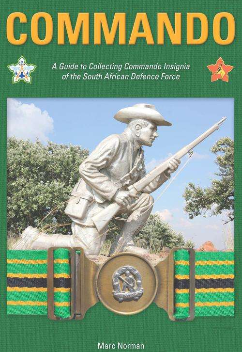 Commando - A Guide to Collecting Commando Insignia of the South African Defence Force - Hard Cover