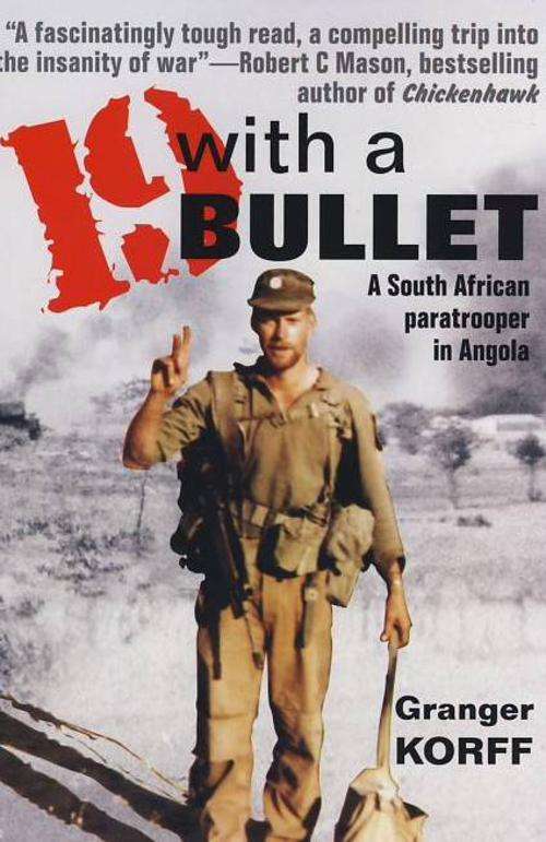 Nineteen with a Bullet - A South African Paratrooper in Angola