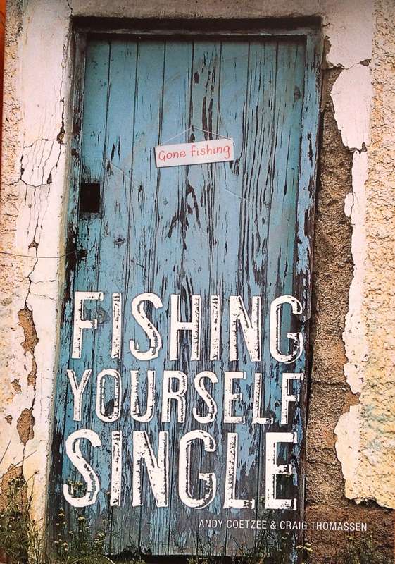 Fishing Yourself Single - Andy Coetzee and Craig Thomassen