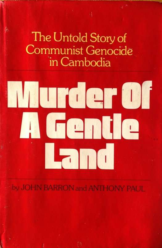 Murder of a Gentle Land - The Untold Story of communist Genocide in Cambodia - Hardcover