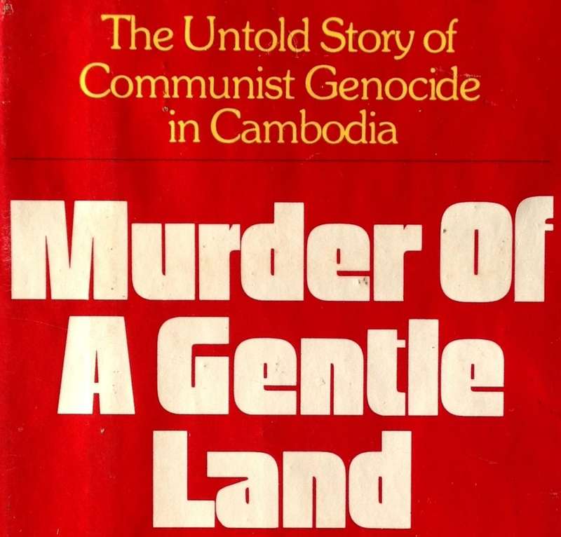 Murder of a Gentle Land - The Untold Story of communist Genocide in Cambodia - Hardcover