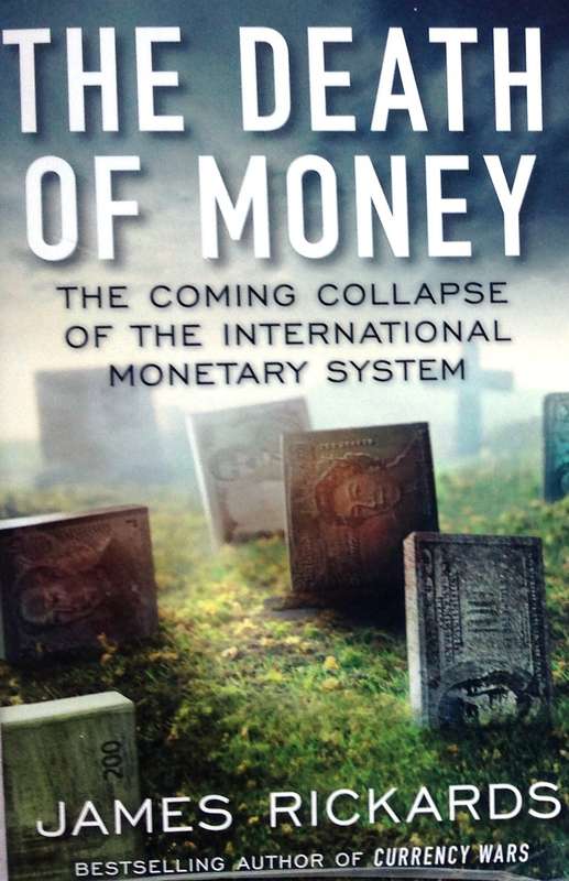 The Death of Money - The coming collapse of the international monetary system - James Rickards