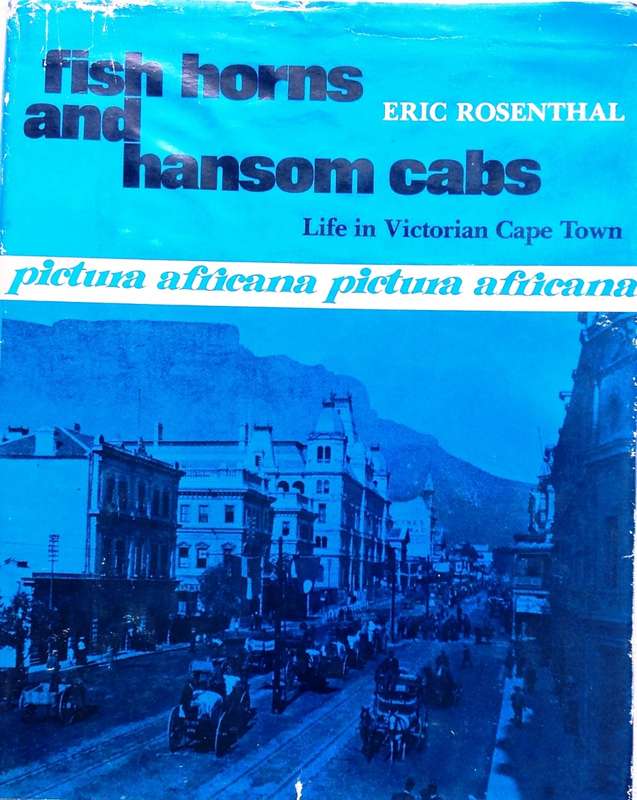 fish horns and hansom cabs - Life in Victorian Cape Town - Eric Rosenthal - Hardcover