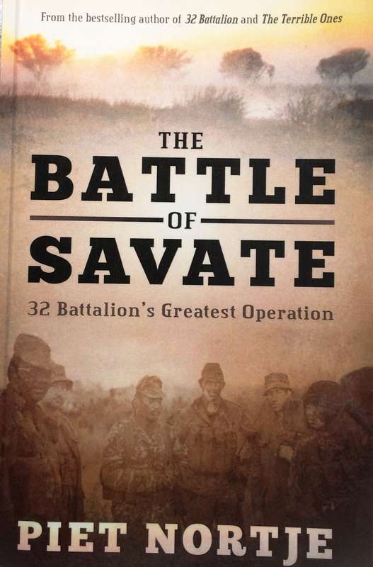 The BATTLE of SAVATE - 32 Battalion's Greatest Operation - Piet Nortje