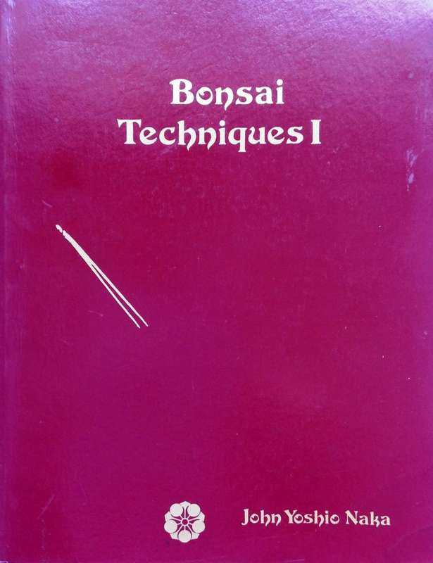 Bonsai Techniques I - John Yoshio Naka