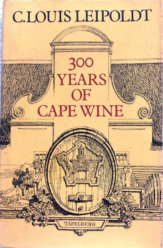 300 Years of Cape Wine - C Louis Leipoldt - Hardcover
