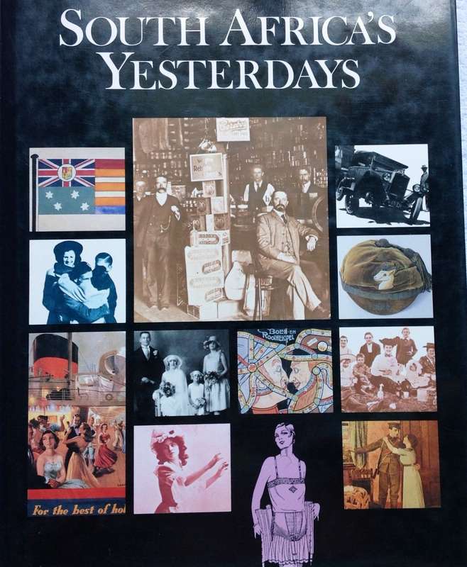 South Africa's Yesterdays - Hardcover - Editor Peter Joyce - Art Director John Meek