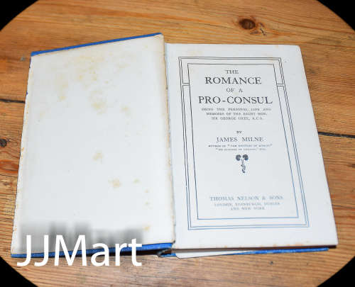 The Romance of a Pro-Consul: Being the Personal Life and Memoirs of the Right Hon. Sir George Grey
