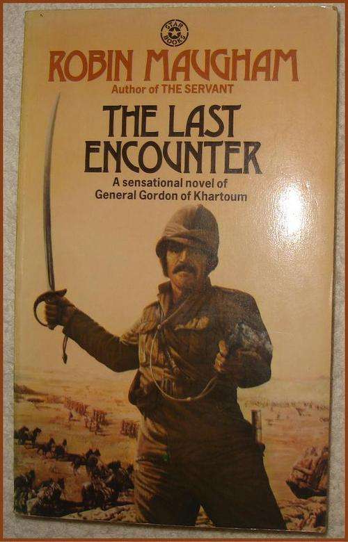 THE LAST ENCOUNTER by Robin Maugham Re: Genl Gordon of Khartoum