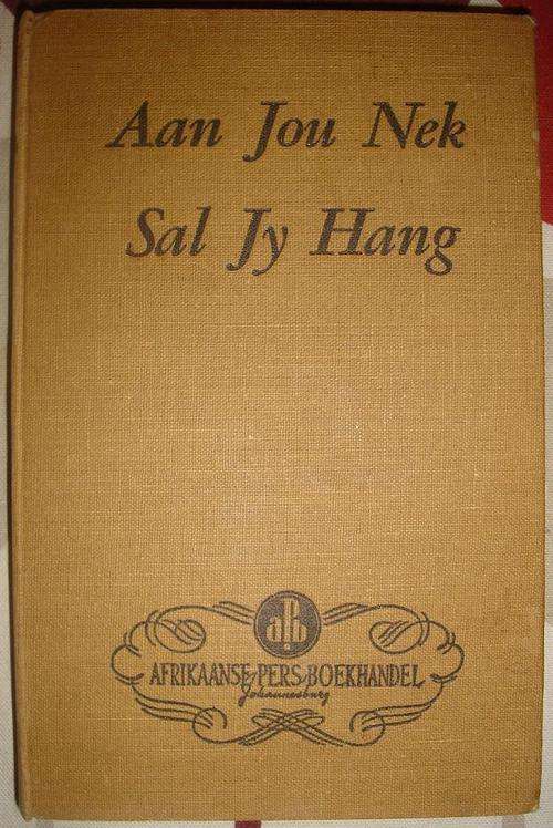 AAN JOU NEK SAL JY HANG Afrikaanse Pers Boekhandel 1952