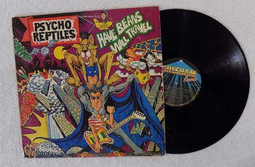 PSYCHO REPTILES LP - HAVE BEANS WILL TRAVEL (RARE SOUTH AFRICAN ROCK)