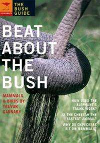 Beat about the Bush Mammals and Birds Trevor Carnaby