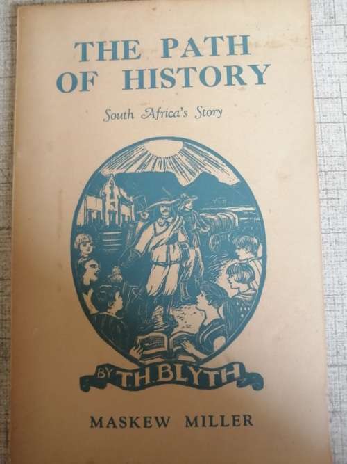 The Path of History, South Africa`s story by TH Blyth signed by Author