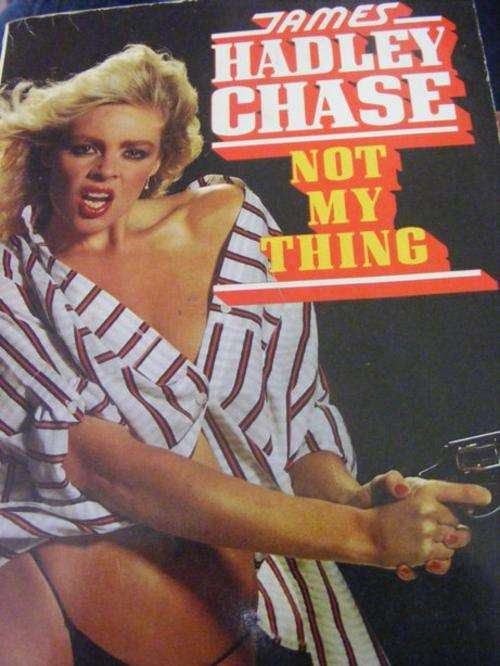 NOT MY THING BY JAMES HADLEY CHASE