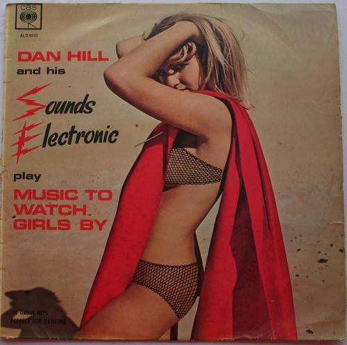 DAN HILL-- SOUNDS ELECTRONIC , MUSIC TO WATCH GIRLS BY -- VINYL LP RECORD
