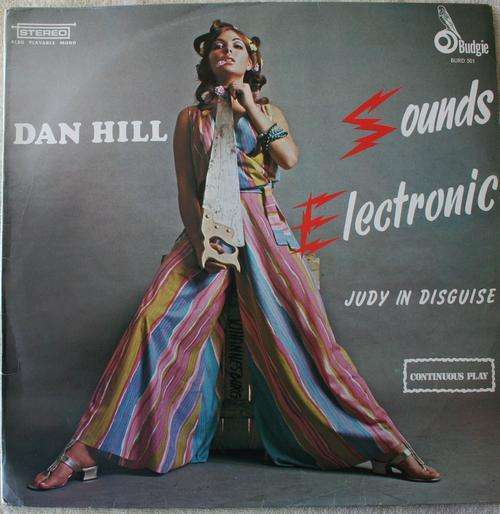 DAN HILL - SOUNDS ELECTRONIC -- JUDY IN DISGUISE -- VINYL LP RECORD
