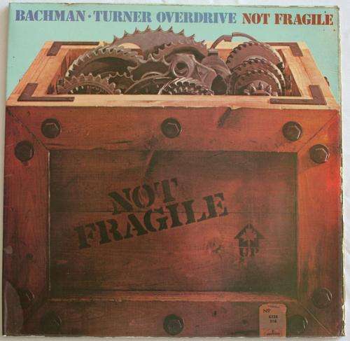 BACHMAN-TURNER OVERDRIVE -- NOT FRAGILE -- VINYL LP RECORD