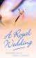Michelle Reid and Merline Lovelace - A Royal Wedding (2-in-1 Mills and Boon)