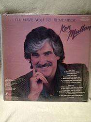 Ken Mullen : I'll have you to remember