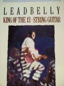 LEADBELLY, KING OF THE 12-STRING GUITAR