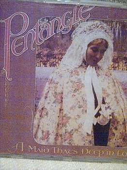Pentangle : A Maid That's Deep In Love : CD