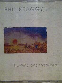 PHIL KEAGGY : THE WIND AND THE WHEAT  (CD FOR SALE)