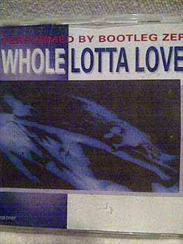 Whole Lotta Love Performed By Bootleg Zep : CD