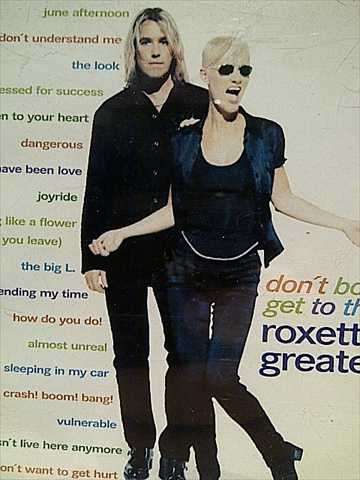 Roxette : Greatest Hits : Don¿t bore us get to the chorus