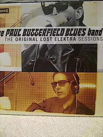 The Paul Butterfield Blues Band: The Original Lost Elektra Sessions : CD