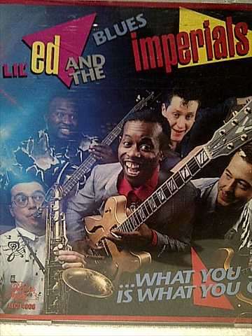 Lil Ed and the Blue Imperials: What You See is What You Get : CD