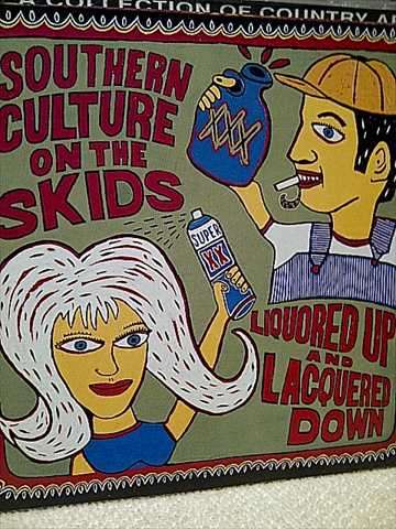 Southern Culture on the Skids: Liquored Up and Lacquered Down : CD