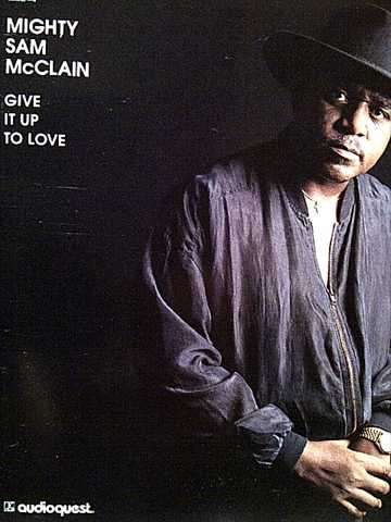 Mighty Sam McClain: Give It Up To Love : CD