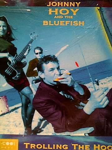Johnny Hoy and the Blue Fish: Trolling the Hootchy : CD