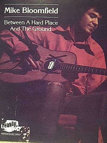 Mike Bloomfield: Between a Hard Place and the Ground : CD