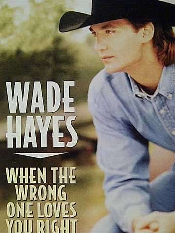 Wade Hayes: When the Wrong One Loves You Right : CD