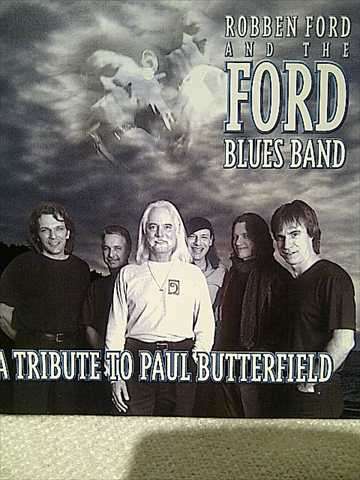 Robben Ford and the Blues Band: A tribute to Paul Butterfield : CD