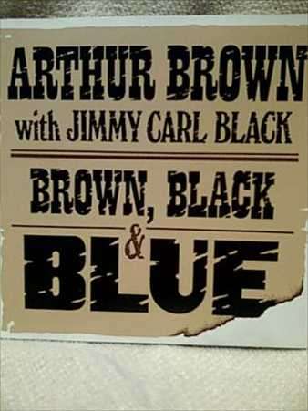Arthur Brown with Jimmy Carl Black: Brown Black and Blue : CD