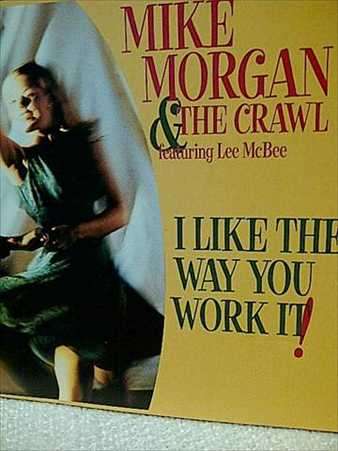Mike Morgan and the Crawl: Feat. Lee McBee :I Like The Way You Work It : CD