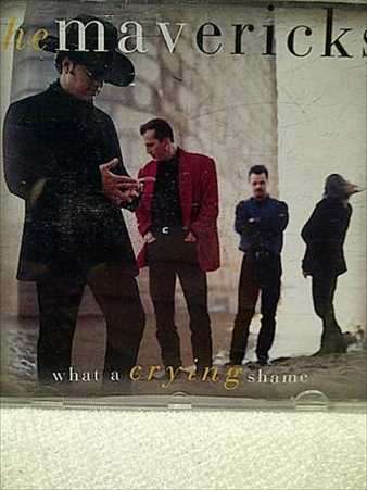 The Mavericks: What a Crying Shame : CD