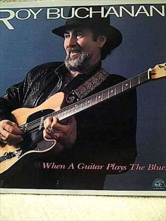 Roy Buchanan: When a Guitar Plays the Blues : CD