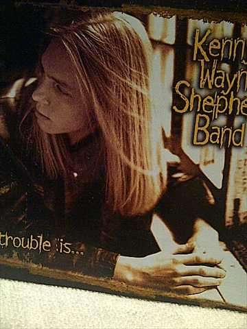 KENNY WAYNE SHEPHERD BAND, TROUBLE IS