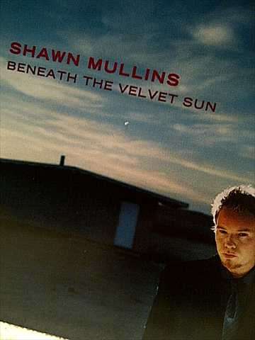 Shawn Mullins : Beneath the Velvet Sun : CD